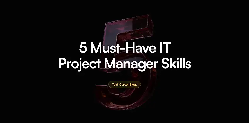 The Top 5 Skills Every IT Project Manager Needs to Succeed