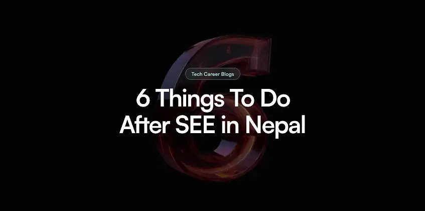 6 Things To Do After SEE in Nepal: What After SEE Exam?